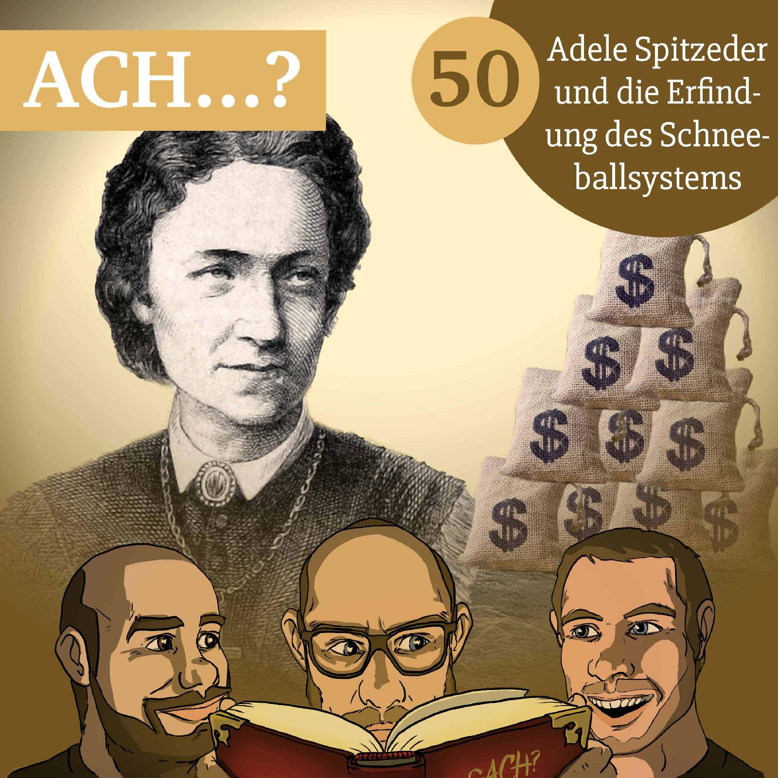 Ach-Podcast: 50 – Adele Spitzeder und die Erfindung des Schneeballsystems