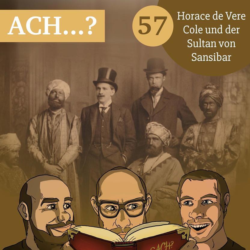 Ach-Podcast: 57 – Horace de Vere Cole und der Sultan von Sansibar