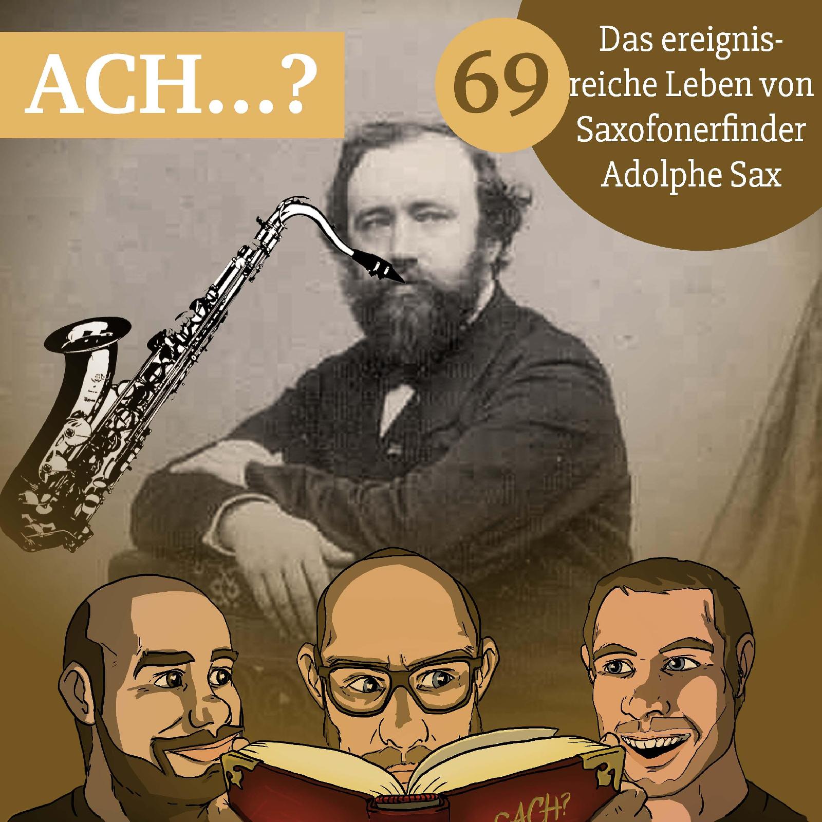 Ach-Podcast: 69 – Das ereignisreiche Leben von Saxofonerfinder Adolphe Sax