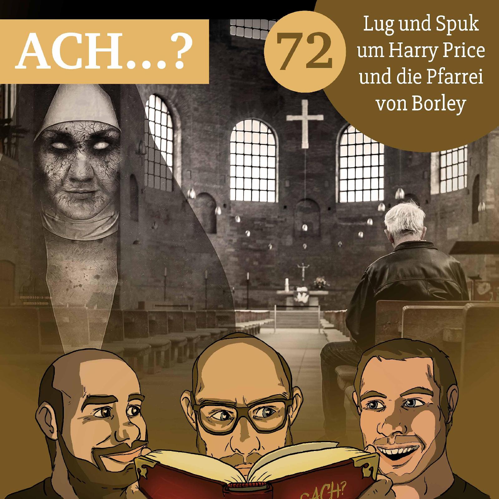 Ach-Podcast: 72 – Lug und Spuk um Harry Price und die Pfarrei von Borley