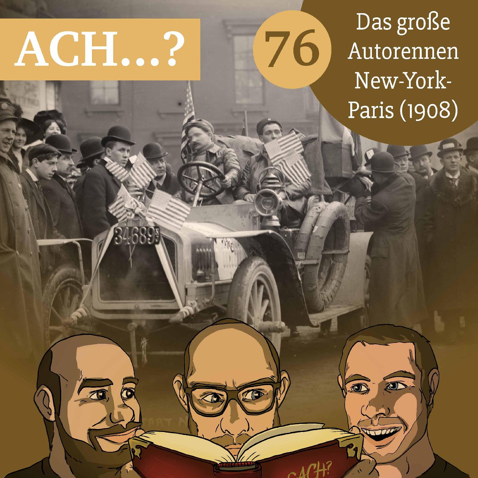 Ach-Podcast: 76 – Das große Autorennen New-York-Paris (1908)